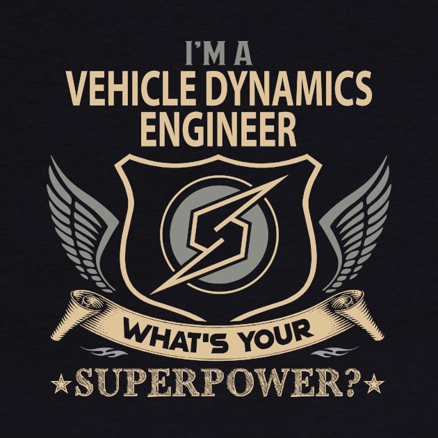 Vehicle Dynamics Engineer T Shirt - Superpower Gift Item Tee by Cosimiaart